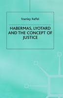 Cover for S. Raffel · Habermas, Lyotard and the Concept of Justice - Edinburgh Studies in Culture and Society (Hardcover Book) (1992)