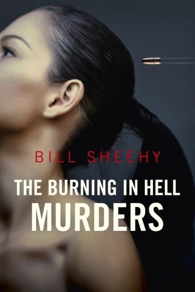Cover for Bill Sheehy · The Burning in Hell Murders (Hardcover Book) (2019)