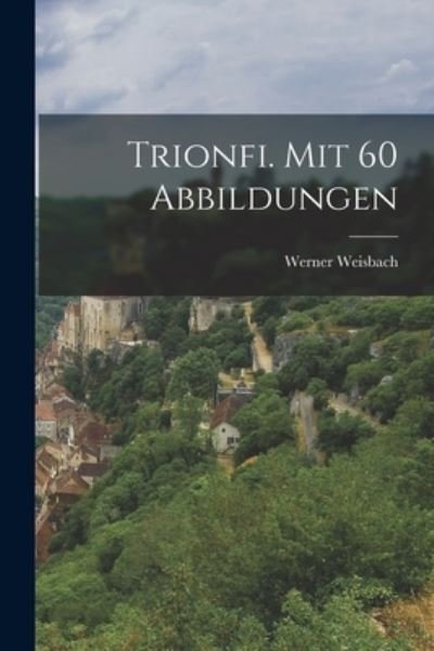 Cover for Werner Weisbach · Trionfi. Mit 60 Abbildungen (Book) (2022)