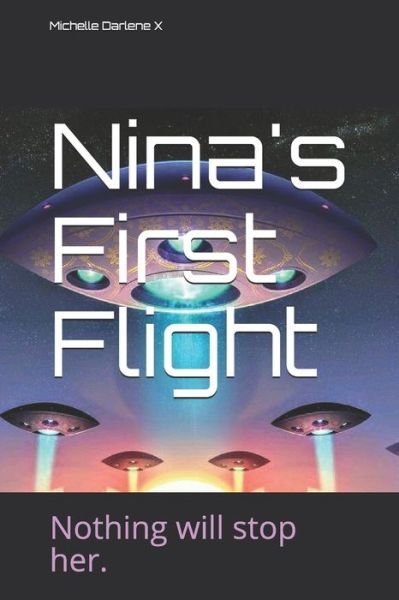 Cover for Michelle Darlene X · Nina's First Flight (Paperback Book) (2019)