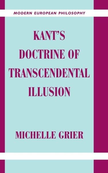 Cover for Grier, Michelle (University of San Diego) · Kant's Doctrine of Transcendental Illusion - Modern European Philosophy (Hardcover Book) (2001)