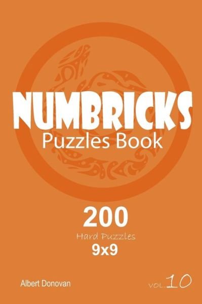 Cover for Albert Donovan · Numbricks - 200 Hard Puzzles 9x9 (Volume 10) (Paperback Book) (2019)