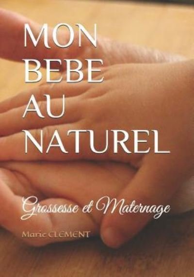 Cover for Marie Clement · Mon Bebe Au Naturel (Paperback Book) (2019)