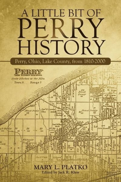 Cover for Mary L Platko · A Little Bit of Perry History: Perry, Ohio, Lake County, from 1810-2000 (Paperback Book) (2021)