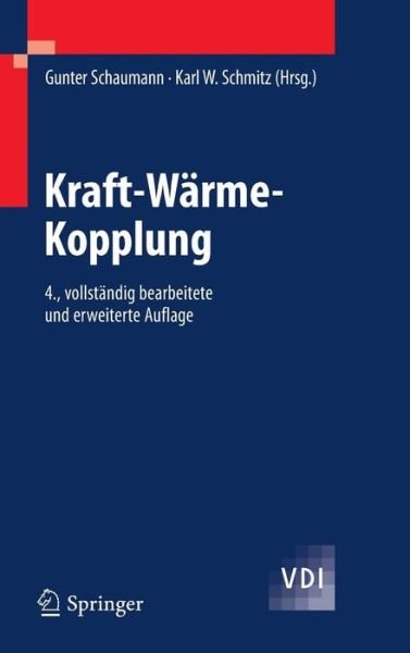 Cover for Gunter Schaumann · Kraft-Warme-Kopplung - VDI-Buch (Hardcover Book) [4th 4., Vollst. Bearb. U. Erw. Aufl. 2010 edition] (2009)