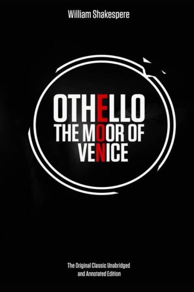 Cover for William Shakespeare · Othello, the Moor of Venice by William Shakespeare The Original Classic Unabridged and Annotated Edition (Paperback Book) (2020)