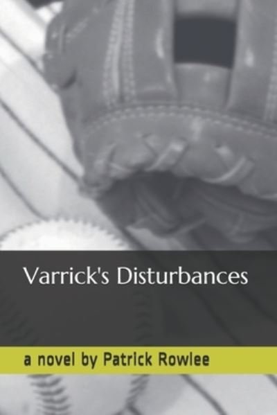 Cover for Patrick Rowlee · Varrick's Disturbances (Book) (2018)