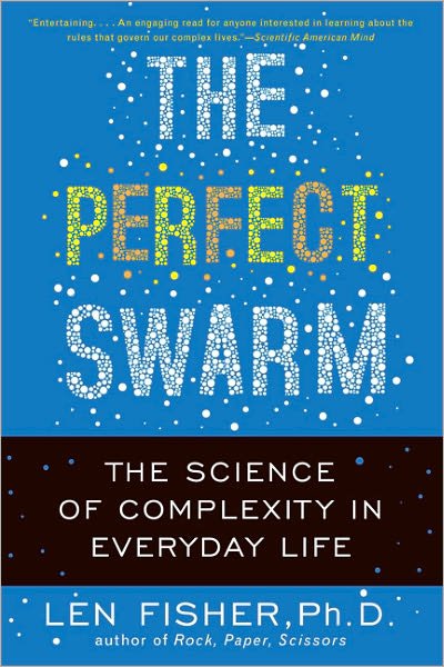 Cover for Len Fisher · The Perfect Swarm: the Science of Complexity in Everyday Life (Paperback Book) [First Trade Paper edition] (2011)