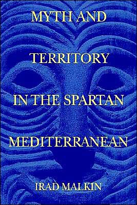 Cover for Malkin, Irad (Tel-Aviv University) · Myth and Territory in the Spartan Mediterranean (Paperback Book) (2003)