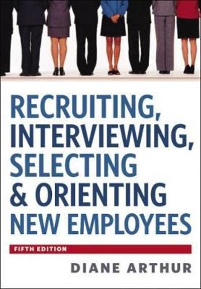 Cover for Diane Arthur · Recruiting, Interviewing, Selecting &amp; Orienting New Employees (Hardcover Book) (2012)