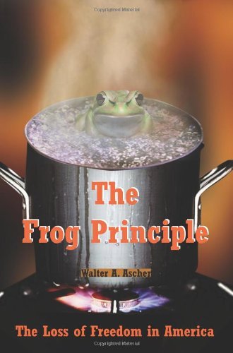 Cover for Walter Ascher · The Frog Principle: the Loss of Freedom in America (Paperback Book) (2005)