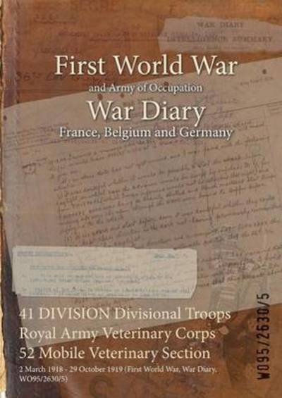 Cover for Wo95/2630/5 · 41 DIVISION Divisional Troops Royal Army Veterinary Corps 52 Mobile Veterinary Section (Paperback Book) (2015)