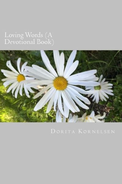 Cover for Dorita Lynn Kornelsen · Loving Words (A Devotional Book) (Paperback Book) (2016)