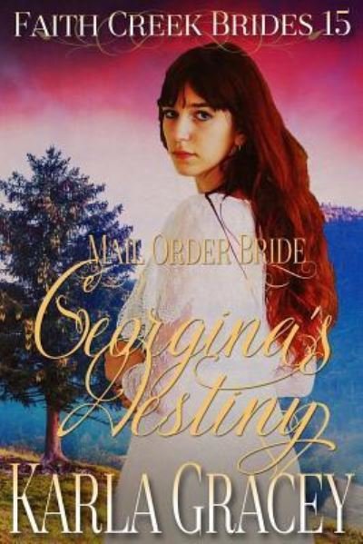 Cover for Karla Gracey · Mail Order Bride - Georgina's Destiny : Clean and Wholesome Historical Western Cowboy Inspirational Romance (Paperback Book) (2017)