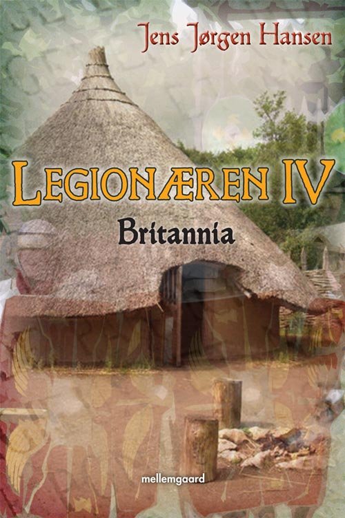 Cover for Jens Jørgen Hansen · Legionæren: Legionæren IV - Britannia (Sewn Spine Book) [第1 版本] (2012)