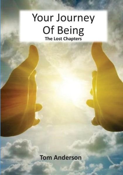 Cover for Tom Anderson · Your Journey Of Being - The Lost Chapters (Paperback Book) (2016)