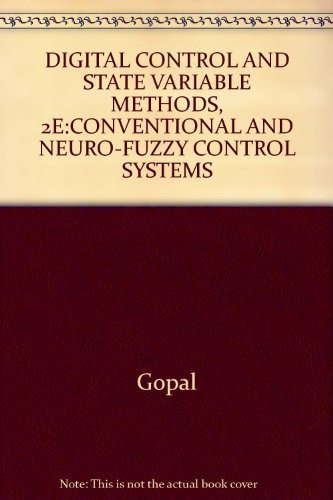 Cover for Madan Gopal · Digital Control and State Variable Methods: Conventional and Neuro-fuzzy Control Systems (Paperback Book) [2 Rev edition] (2006)