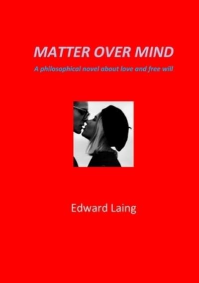 Matter over Mind - Edward Laing - 图书 - Lulu Press, Inc. - 9781471663253 - 2022年11月5日