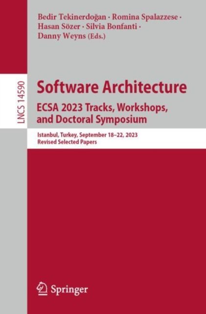 Cover for Software Architecture. ECSA 2023 Tracks, Workshops, and Doctoral Symposium: Istanbul, Turkey, September 18–22, 2023, Revised Selected Papers - Lecture Notes in Computer Science (Paperback Book) [2024 edition] (2024)