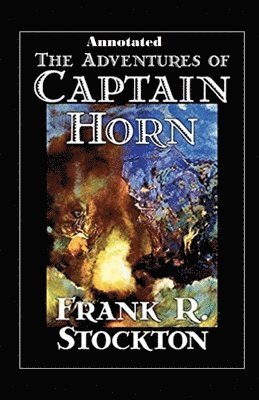 Cover for Frank R Stockton · The Adventures of Captain Horn Annotated (Paperback Book) (2020)