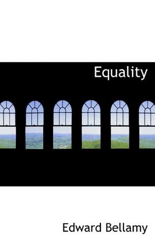 Equality - Edward Bellamy - 图书 - BiblioLife - 9781117536255 - 2009年11月26日