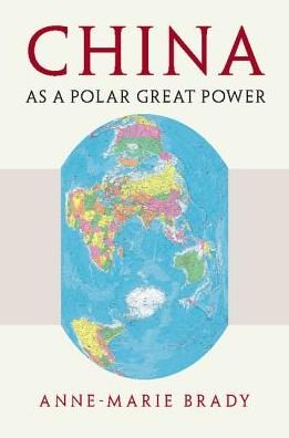 Cover for Brady, Anne-Marie (University of Canterbury, Christchurch, New Zealand) · China as a Polar Great Power (Paperback Book) (2017)
