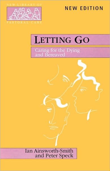 Cover for The Revd Peter Speck · Letting Go: Caring for the Dying and Bereaved (Paperback Book) (1999)