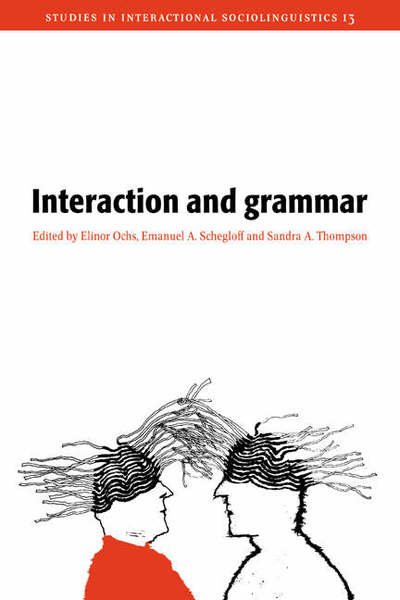 Cover for Elinor Ochs · Interaction and Grammar - Studies in Interactional Sociolinguistics (Hardcover Book) (1996)