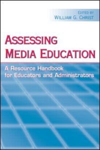 Cover for Assessing Media Education: A Resource Handbook for Educators and Administrators - Routledge Communication Series (Hardcover Book) (2006)