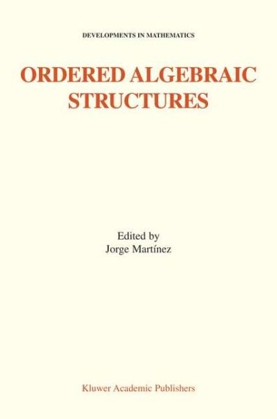 Cover for Jorge Martinez · Ordered Algebraic Structures: Proceedings of the Gainesville Conference Sponsored by the University of Florida 28th February - 3rd March, 2001 - Developments in Mathematics (Paperback Book) [1st Ed. Softcover of Orig. Ed. 2002 edition] (2010)