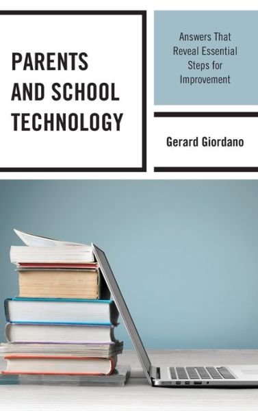Cover for Gerard Giordano · Parents and School Technology: Answers That Reveal Essential Steps for Improvement (Hardcover Book) (2021)