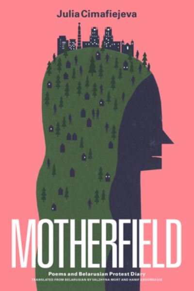 Cover for Julia Cimafiejeva · Motherfield: Poems &amp; Belarusian Protest Diary (Paperback Book) (2023)