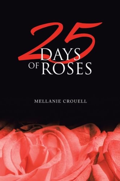Cover for Mellanie Crouell · 25 Days of Roses (Paperback Book) (2021)
