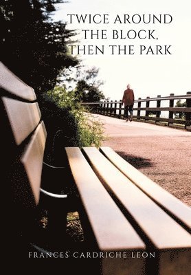 Cover for Frances Cardriche Leon · Twice Around the Block, Then the Park (Book) (2024)