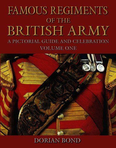Cover for Dorian Bond · Famous Regiments of the British Army: Volume One: A Pictorial Guide and Celebration (Paperback Book) [New edition] (2026)