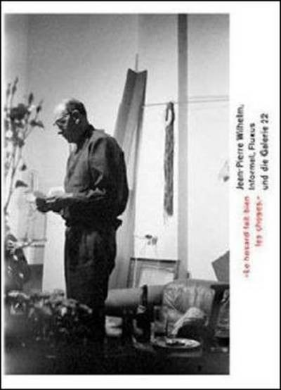 Cover for Sylvia Martin · "Le Hasard Fait Bien Les Choses": Jean-Pierre Wilhelm: Informel, Fluxus Und Die Galerie 22 (Paperback Book) (2013)