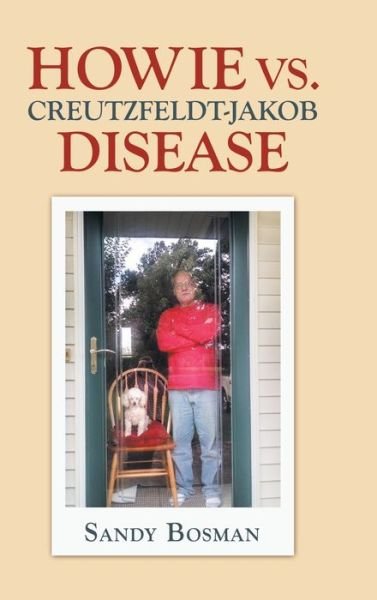 Cover for Sandy Bosman · Howie Vs. Creutzfeldt-Jakob Disease (Hardcover Book) (2020)