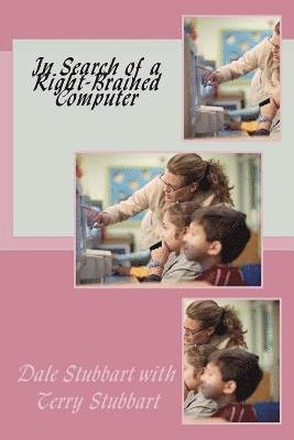 Cover for Dale Stubbart · In Search of a Right-Brained Computer (Paperback Book) (2018)