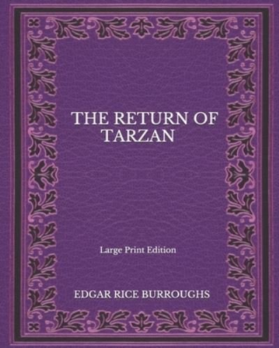 Cover for Edgar Rice Burroughs · The Return Of Tarzan - Large Print Edition (Paperback Book) (2020)
