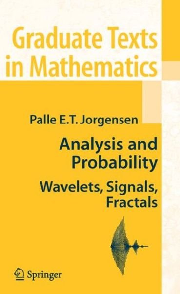 Cover for Palle E. T. Jorgensen · Analysis and Probability: Wavelets, Signals, Fractals - Graduate Texts in Mathematics (Paperback Book) [Softcover reprint of hardcover 1st ed. 2006 edition] (2010)