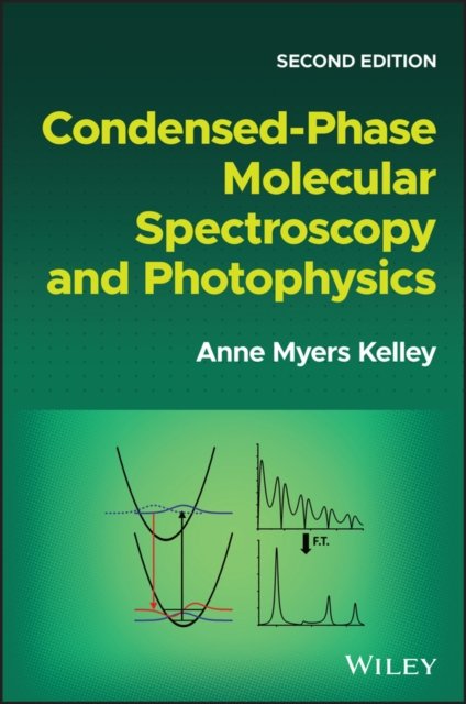 Cover for Kelley, Anne Myers (University of California, Merced, USA) · Condensed-Phase Molecular Spectroscopy and Photophysics (Hardcover Book) (2022)