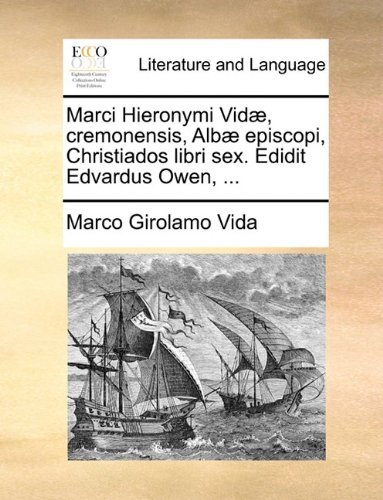 Cover for Marco Girolamo Vida · Marci Hieronymi Vidæ, Cremonensis, Albæ Episcopi, Christiados Libri Sex. Edidit Edvardus Owen, ... (Paperback Book) [Latin edition] (2010)