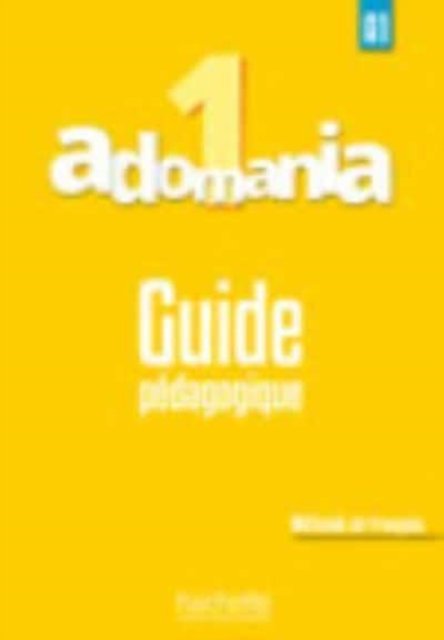 Adomania: Guide pedagogique 1 -  - 图书 - Hachette - 9782014015263 - 2016年6月1日