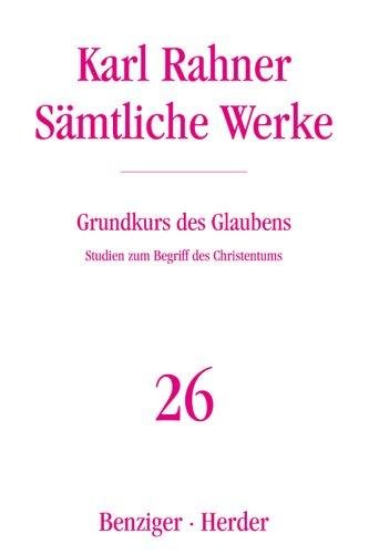 Cover for Karl-Rahner-Stiftung · Samtliche Werke, Band 26: Grundkurs Des Glaubens. Studien Zum Begriff Des Christ (Book)