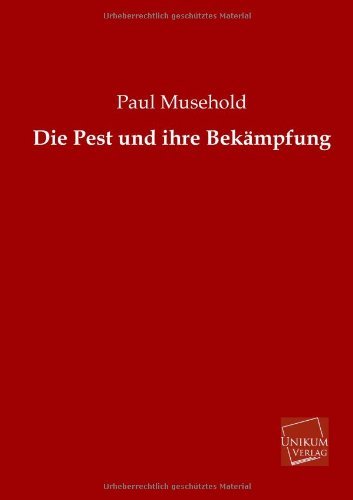 Cover for Paul Musehold · Die Pest Und Ihre Bekämpfung (Paperback Book) [German edition] (2013)