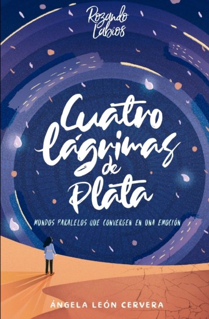 Cover for Angela Leon Cervera · Cuatro lagrimas de plata: Novela Romantica Lesbica (LBT) - Rozando Labios (Paperback Book) (2020)