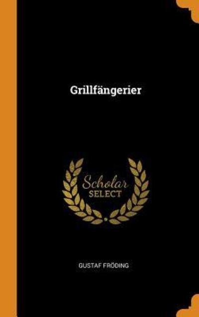 Cover for Gustaf Froding · Grillfangerier (Hardcover Book) (2018)