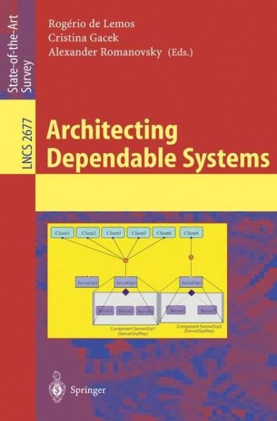 Architecting Dependable Systems - Lecture Notes in Computer Science - Rogerio De Lemos - 图书 - Springer-Verlag Berlin and Heidelberg Gm - 9783540407270 - 2003年8月21日