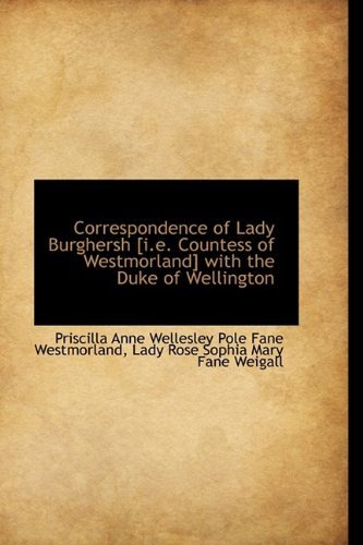 Cover for Priscilla Anne Wellesley Westmorland · Correspondence of Lady Burghersh [i.e. Countess of Westmorland] with the Duke of Wellington (Hardcover Book) (2009)