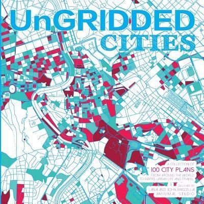 UnGRIDDED CITIES - Aminimal Studio - 图书 - Createspace Independent Publishing Platf - 9781534603271 - 2016年10月11日